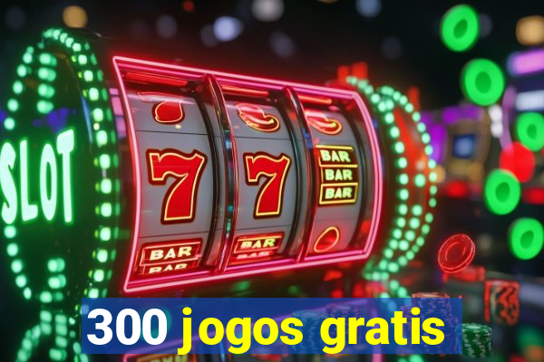 300 jogos gratis